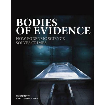 Bodies of Evidence - by  Brian Innes & Lucy Doncaster (Hardcover)