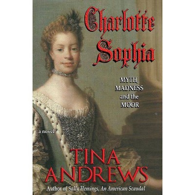 Charlotte Sophia - by  Tina Andrews (Paperback)