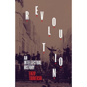 Revolution - by  Enzo Traverso (Paperback) - 1 of 1