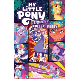 My Little Pony: Kenbucky Roller Derby - by  Casey Gilly & Amy Chase (Paperback) - 1 of 1