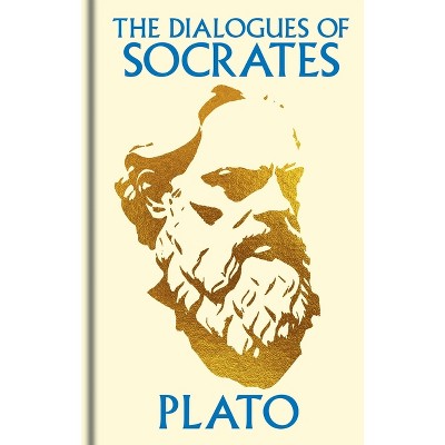 The Dialogues of Socrates - (Arcturus Ornate Classics) by  Plato (Hardcover)
