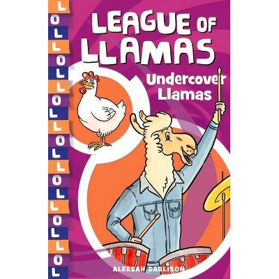 Undercover Llamas, Volume 3 - (League of Llamas) by  Aleesah Darlison (Paperback)