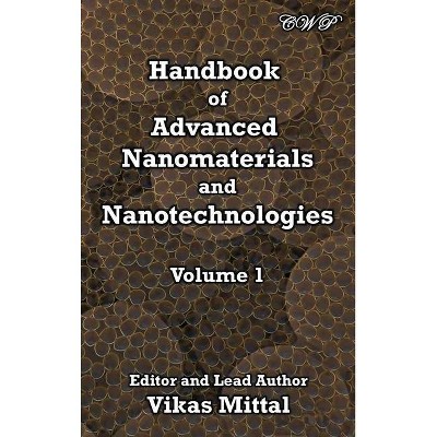 Handbook of Advanced Nanomaterials and Nanotechnologies, Volume 1 - (Nanomaterials and Nanotechnology) by  Vikas Mittal (Hardcover)