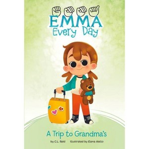 A Trip to Grandma's - (Emma Every Day) by C L Reid - 1 of 1