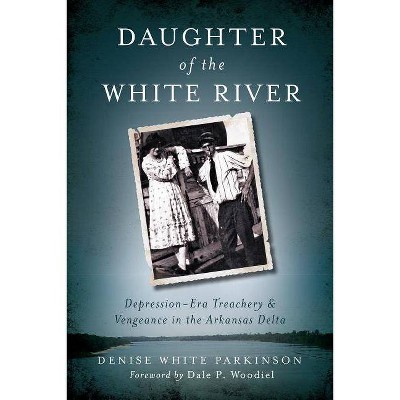 Daughter of the White River - by  Denise White Parkinson (Paperback)