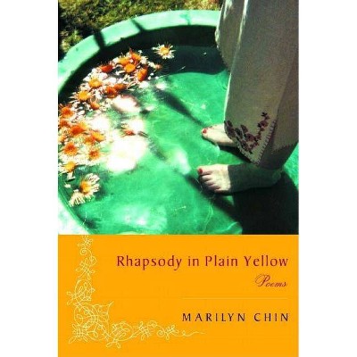 Rhapsody in Plain Yellow - by  Marilyn Chin (Paperback)