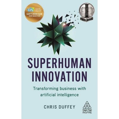 Superhuman Innovation - (Kogan Page Inspire) by  Chris Duffey (Paperback)