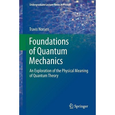 Foundations of Quantum Mechanics - (Undergraduate Lecture Notes in Physics) by  Travis Norsen (Paperback)