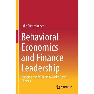 Behavioral Economics and Finance Leadership - by  Julia Puaschunder (Paperback)