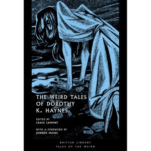 The Weird Tales of Dorothy K. Haynes - (Tales of the Weird) by  Dorothy K Haynes (Paperback) - 1 of 1