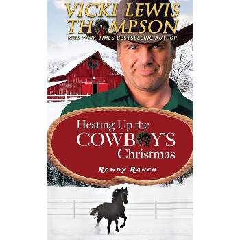 Heating Up the Cowboy's Christmas - (Rowdy Ranch) by  Vicki Lewis Thompson (Paperback)