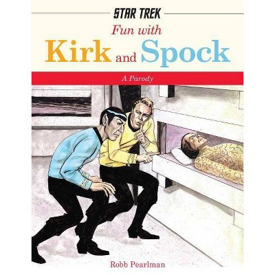 Fun with Kirk and Spock - (Star Trek: A Parody) by  Robb Pearlman (Hardcover)