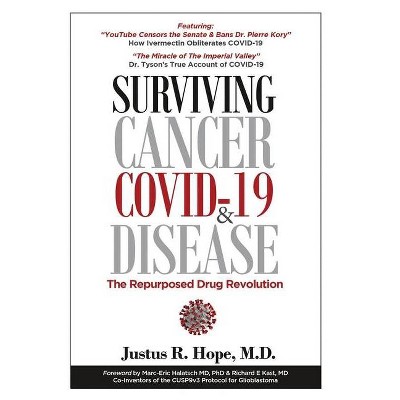 Surviving Cancer, COVID-19, and Disease - by  Justus Robert Hope (Paperback)