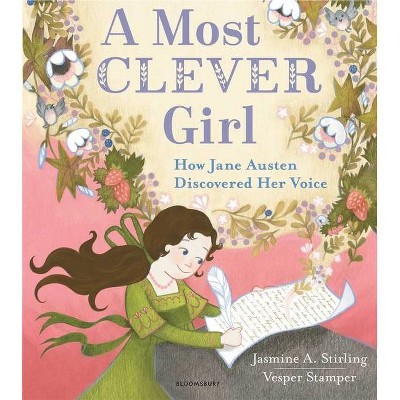 A Most Clever Girl: How Jane Austen Discovered Her Voice - by  Jasmine A Stirling (Hardcover)