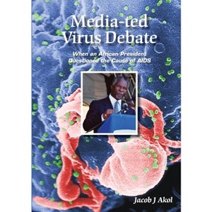 Media-ted Virus Debate - by  Jacob J Akol (Paperback) - 1 of 1