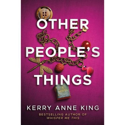 Other People's Things - by  Kerry Anne King (Paperback)