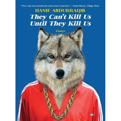 They Can't Kill Us Until They Kill Us - by  Hanif Abdurraqib (Paperback)