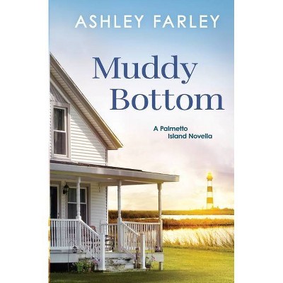 Muddy Bottom - (Palmetto Island) by  Ashley Farley (Paperback)