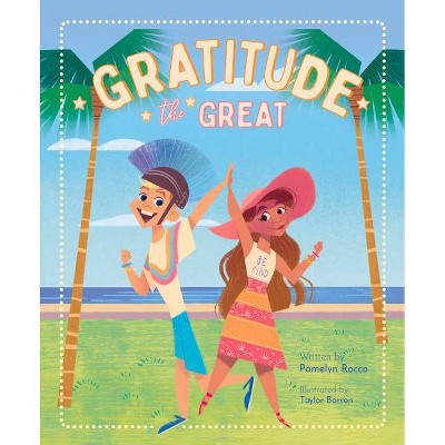 Gratitude the Great - by  Pamelyn Rocco (Hardcover)