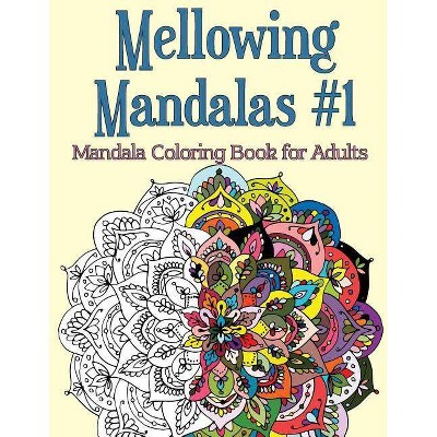 Mellowing Mandalas, Book 1 - by  Joy Rose (Paperback)