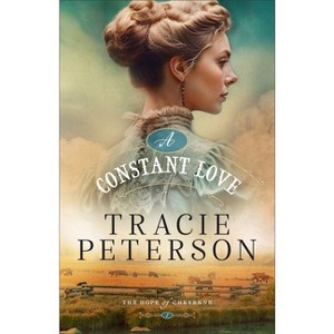 A Constant Love - (The Hope of Cheyenne) by Tracie Peterson - 1 of 1