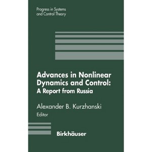 Advances in Nonlinear Dynamics and Control - (Progress in Systems and Control Theory) by  A B Kurzhanski & Alexander B Kurzhanski (Hardcover) - 1 of 1