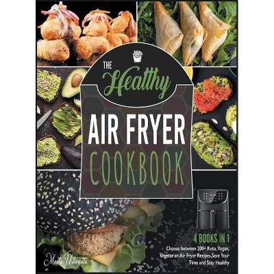 The Healthy Air Fryer Cookbook [4 IN 1] - by  Marta Ustionata (Hardcover)