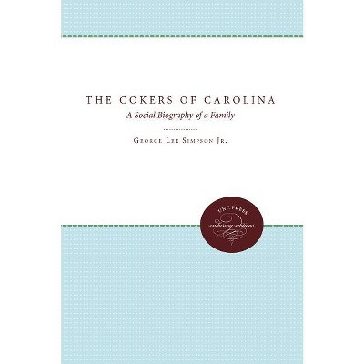 The Cokers of Carolina - by  George Lee Simpson (Paperback)