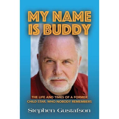 My Name Is Buddy - by  Stephen Gustafson (Paperback)