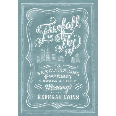  Freefall to Fly - by  Rebekah Lyons (Hardcover) 