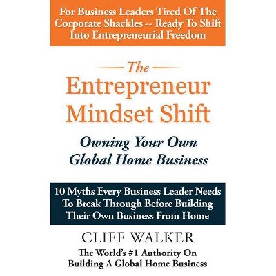 The Entrepreneur Mindset Shift - by  Cliff Walker (Paperback)