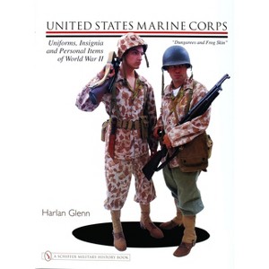 United States Marine Corps Uniforms, Insignia and Personal Items of World War II - by  Harlan Glenn (Hardcover) - 1 of 1