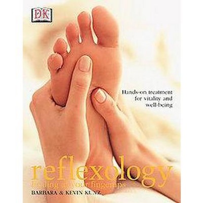 Reflexology - by  Barbara Kunz & Kevin Kunz (Paperback)