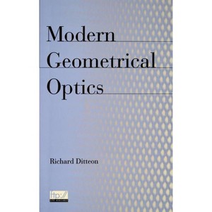 Modern Geometrical Optics - by  Richard Ditteon (Hardcover) - 1 of 1