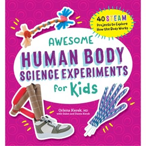 Awesome Human Body Science Experiments for Kids - (Awesome Steam Activities for Kids) by  Orlena Kerek (Paperback) - 1 of 1
