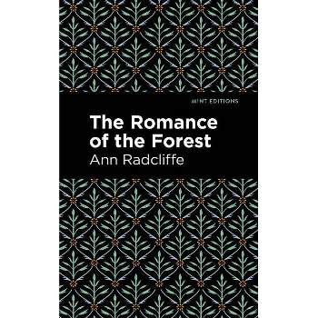 The Romance of the Forest - (Mint Editions (Horrific, Paranormal, Supernatural and Gothic Tales)) by  Ann Radcliffe (Paperback)