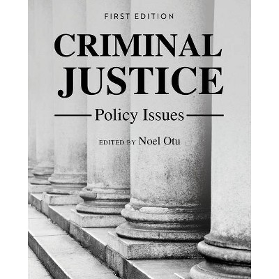 Criminal Justice Policy Issues - by  Noel Otu (Paperback)