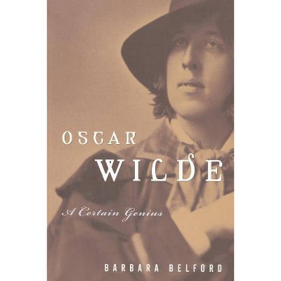 Oscar Wilde - by  Barbara Belford (Paperback)