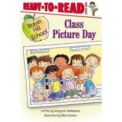 Class Picture Day - (Robin Hill School) by  Margaret McNamara (Paperback)