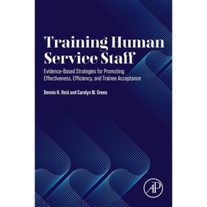 Training Human Service Staff - by  Dennis H Reid & Carolyn W Green (Paperback) - 1 of 1