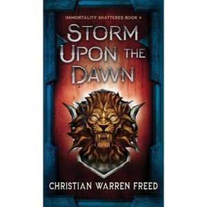 Storm Upon the Dawn - (Immortality Shattered) by  Christian Warren Freed (Hardcover) - 1 of 1