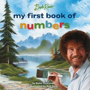Bob Ross: My First Book of Numbers - (My First Bob Ross Books) by  Robb Pearlman (Board Book) - 1 of 1