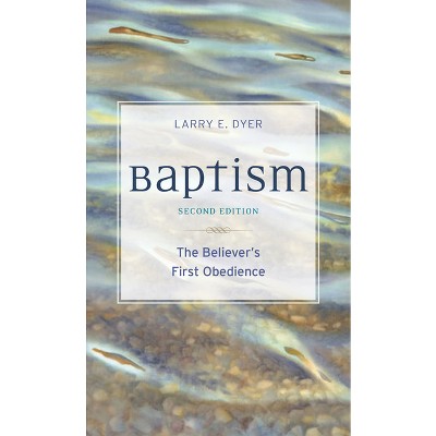 Baptism - 2nd Edition By Larry E Dyer (paperback) : Target