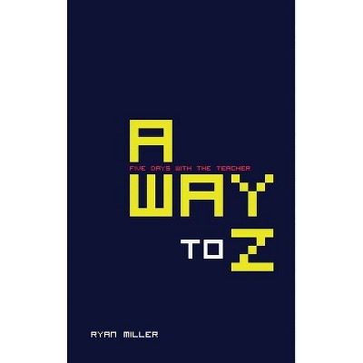 Away to Z (Five Days with the Teacher) - by  Ryan Miller (Hardcover)