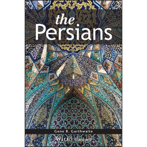 The Persians - (Peoples of Asia) by  Gene R Garthwaite (Paperback) - 1 of 1