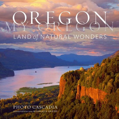 Oregon, My Oregon - by  Photo Cascadia (Hardcover)