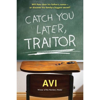 Catch You Later, Traitor - by  Avi (Paperback)