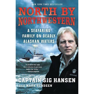 North by Northwestern - by  Sig Hansen & Mark Sundeen (Paperback)