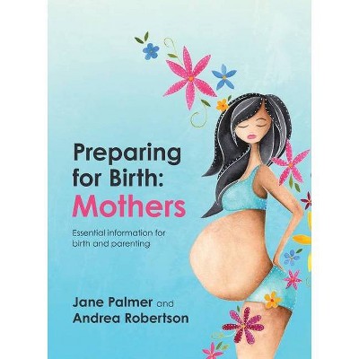 Preparing for Birth - by  Jane Palmer & Andrea Robertson (Paperback)