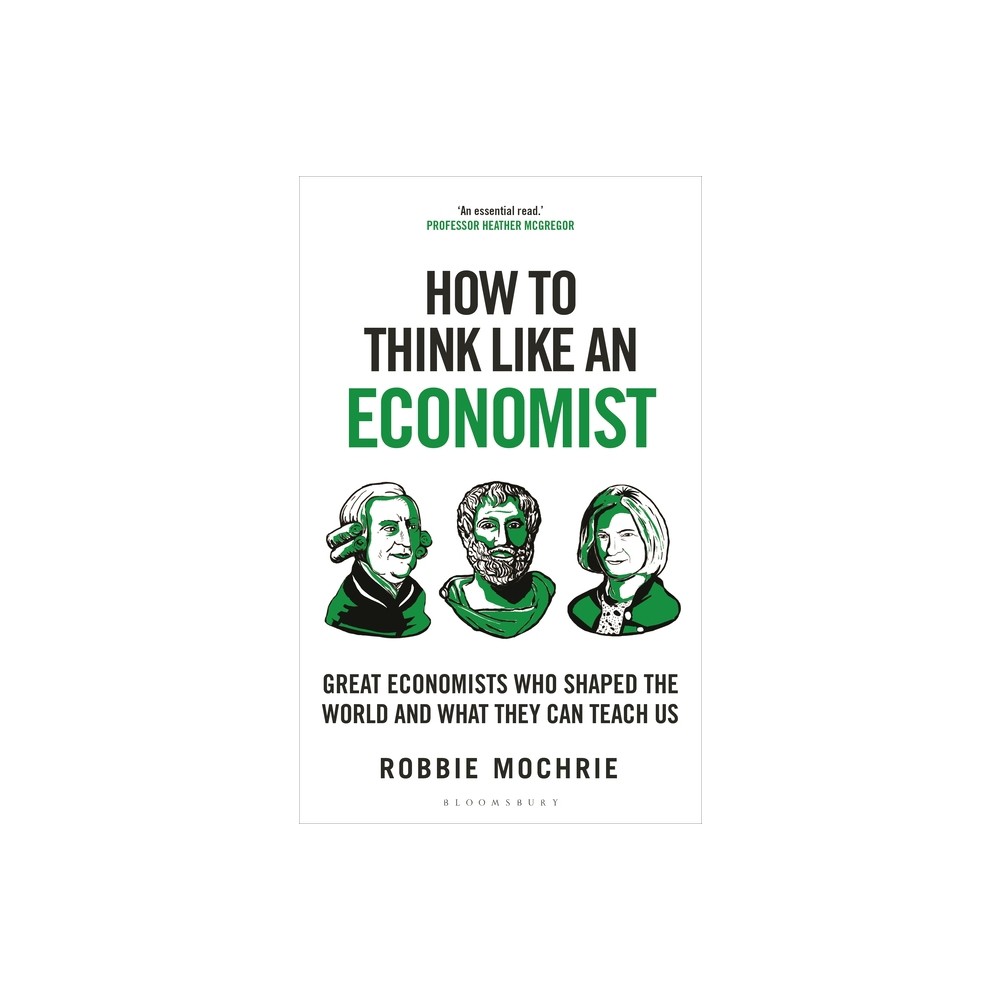 How to Think Like an Economist - by Robbie Mochrie (Hardcover)